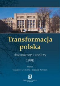 Transformacja polska. Dokumenty i analizy 1990