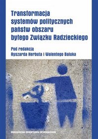 Transformacja systemów politycznych państw obszaru byłego Związku Radzieckiego