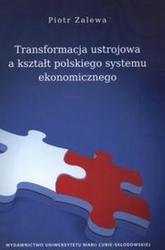 Transformacja ustrojowa a kształt polskiego systemu ekonomicznego