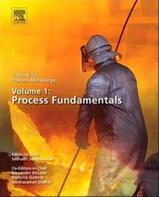 Treatise on Process Metallurgy: Process Fundamentals Volume 1