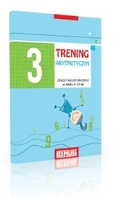 Trening arytmetyczny - zeszyt ćwiczeń dla dzieci w wieku 8-10 lat, część 3