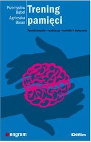 Trening pamięci. Projektowanie, realizacja, techniki i ćwiczenia Zapowiedź