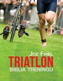 Triatlon. Biblia treningu