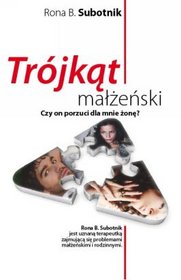 Trójkąt małżeński. Czy on porzuci dla mnie żonę?