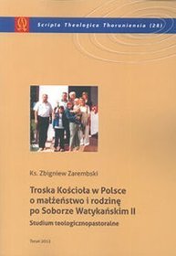 Troska Kościoła w Polsce o małżeństwo i rodzinę po Soborze Watykańskim II