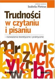 Trudności w czytaniu i pisaniu rozważania teoretyczne i praktyczne