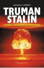 Truman, Stalin i koniec atomowego monopolu