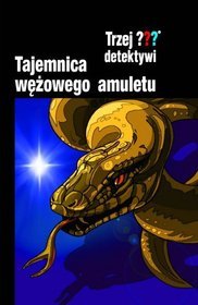 Trzej detektywi. Tajemnica wężowego amuletu