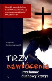 Trzy nawrócenia. Przełamać duchowy kryzys