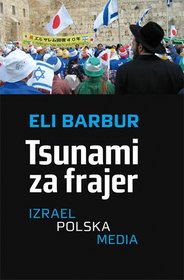 Tsunami za frajer. Izrael - Polska - Media