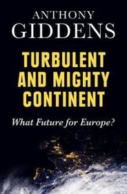 Turbulent and Mighty Continent: What Future for Europe?