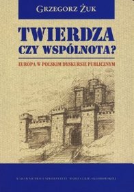 Twierdza czy wspólnota? Europa w polskim dyskursie publicznym