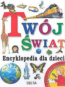 Twój świat. Encyklopedia dla dzieci