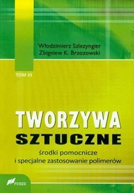 Tworzywa sztuczne tom 3 Środki pomocnicze i specjalne zastosowanie polimerów