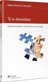 Ty tu dowodzisz. Najskuteczniejsze metody kierowania załogą