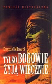 Tylko bogowie żyją wiecznie