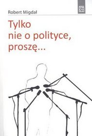 Tylko nie o polityce, proszę...