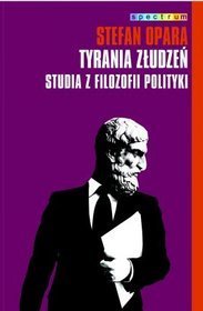 Tyrania złudzeń. Studia z filozofii polityki