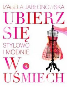 Ubierz się w uśmiech. Stylowo i modnie