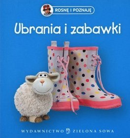 Rosnę i poznaję Ubrania i zabawki