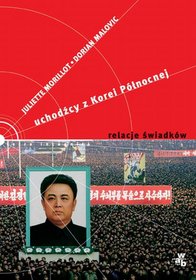Uchodźcy z Korei Północnej. Relacje świadków