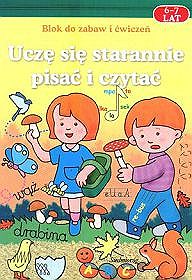 Ucze się starannie pisać i czytać. Blok do zabaw i ćwiczeń (6-7 lat)