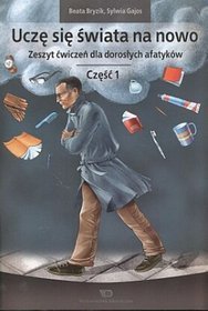 Uczę się świata na nowo Zeszyt ćwiczeń dla dorosłych afatyków Część 1