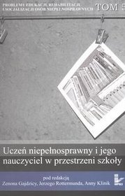 Uczeń niepełnosprawny i jego nauczyciel w przestrzeni szkoły