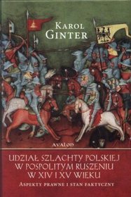Udział szlachty polskiej w pospolitym ruszeniu w XIV i XV wieku. Aspekty prawne i stan faktyczny