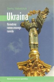 Ukraina. Narodziny nowoczesnego narodu