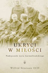 Ukryci w miłości. Podręcznik życia karmelitańskiego