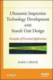 Ultrasonic Inspection Technology Development and Search Unit Design Examples of Practical Applicatio