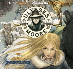 Ulysses Moore. Tom 10. Lodowa kraina - książka audio na CD (format MP3)