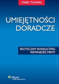 Umiejętności doradcze. Skuteczny konsulting wewnątrz firmy