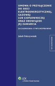 Umowa o przyłączenie do sieci elektroenergetycznej, gazowej lub ciepłowniczej oraz obowiązek jej zawarcia