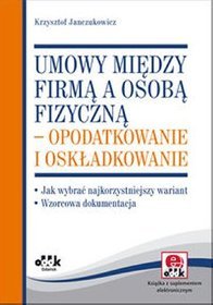 Umowy między firmą a osobą fizyczną - opodatkowanie i oskładkowanie