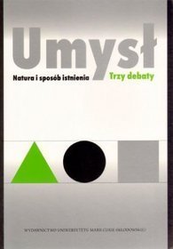 Umysł Natura i sposób istnienia Trzy debaty
