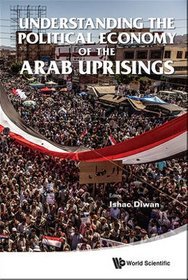 Understanding the Political Economy of the Arab Uprisings