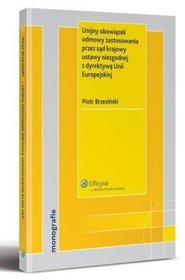 Unijny obowiązek odmowy zastosowania przez sąd krajowy ustawy niezgodnej z dyrektywą Unii Europejskiej