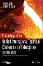 UNITECR 2013: Proceedings of the Unified International Technical Conference on Refractories