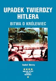 Upadek twierdzy Hitlera. Bitwa o Królewiec