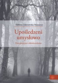 Upośledzeni umysłowo. Poza granicami człowieczeństwa