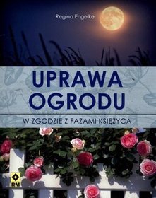 Uprawa ogrodu w zgodzie z fazami Księżyca