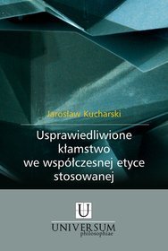 Usprawiedliwione kłamstwo we współczesnej etyce stosowanej