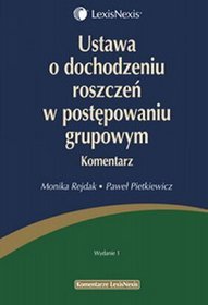 Ustawa o dochodzeniu roszczeń w postępowaniu grupowym. Komentarz