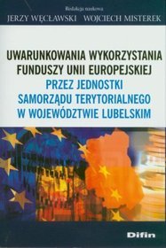 Uwarunkowania wykorzystania funduszy Unii Europejskiej przez jednostki ...