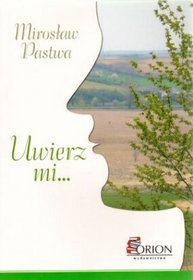 Uwierz mi...