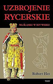 Uzbrojenie rycerskie na Śląsku w XIV wieku