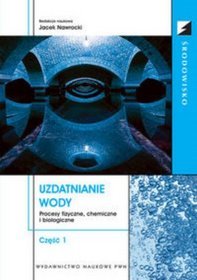 Uzdatnianie wody Procesy fizyczne, chemiczne i biologiczne Tom 1
