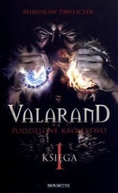 Valarand. Podzielone królestwo. Księga I